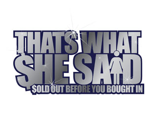 THAT'S WHAT SHE SAID